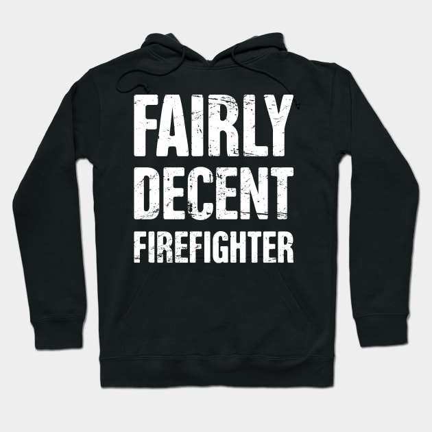 Fairly Decent Firefighter Hoodie by MeatMan